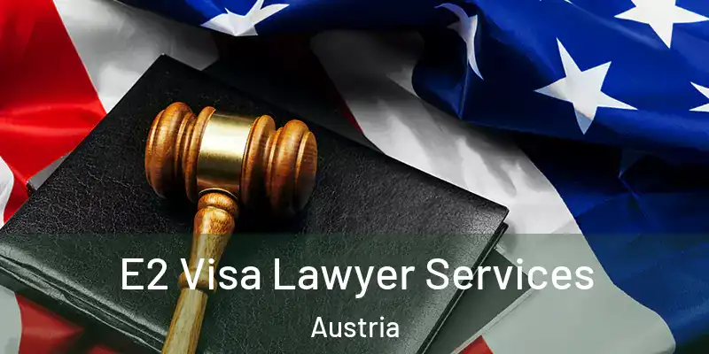  E2 Visa Lawyer Services Austria