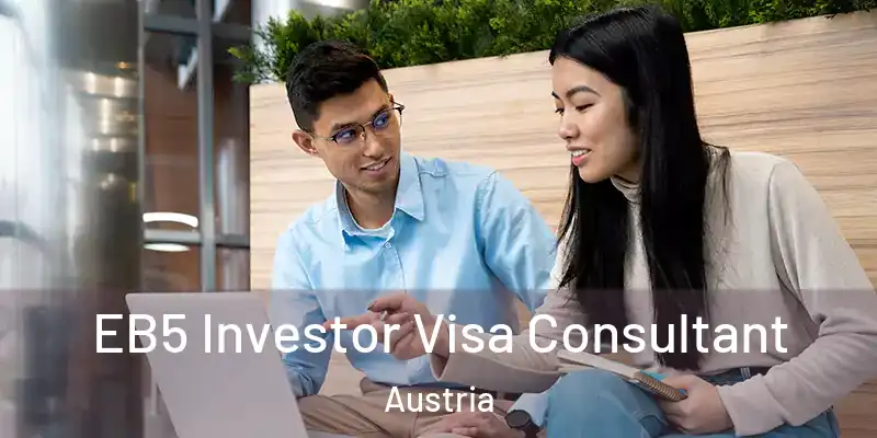  EB5 Investor Visa Consultant Austria