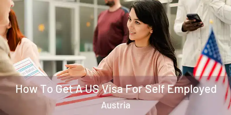  How To Get A US Visa For Self Employed Austria