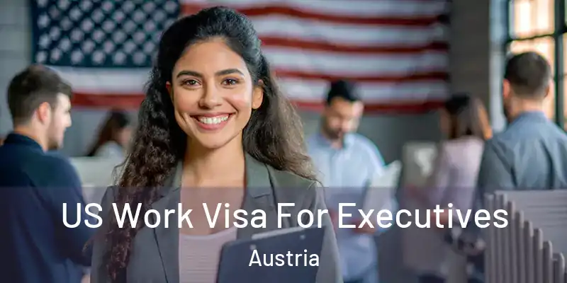  US Work Visa For Executives Austria