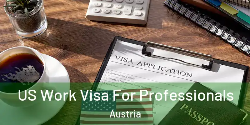  US Work Visa For Professionals Austria